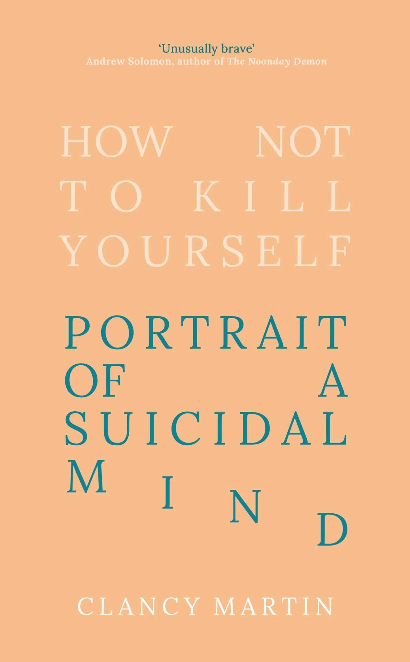 How Not to Kill Yourself: Portrait of a Suicidal Mind