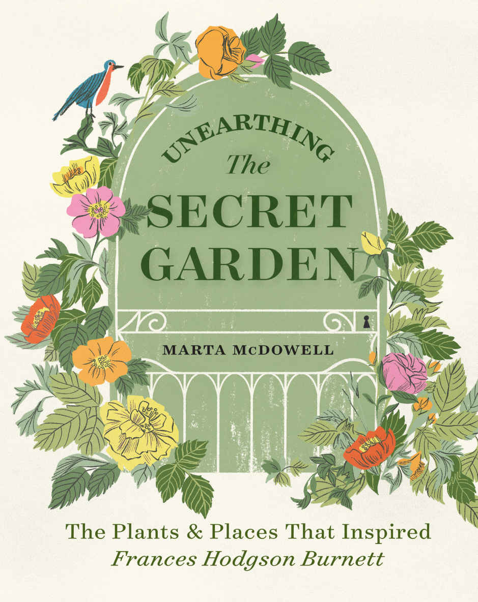 Unearthing The Secret Garden: The Plants and Places That Inspired Frances Hodgson Burnett