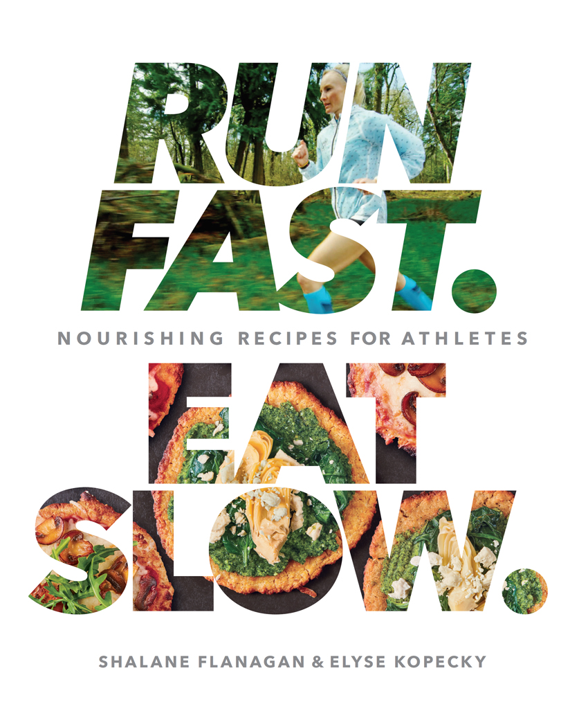 Run Fast. Eat Slow.: Nourishing Recipes for Athletes