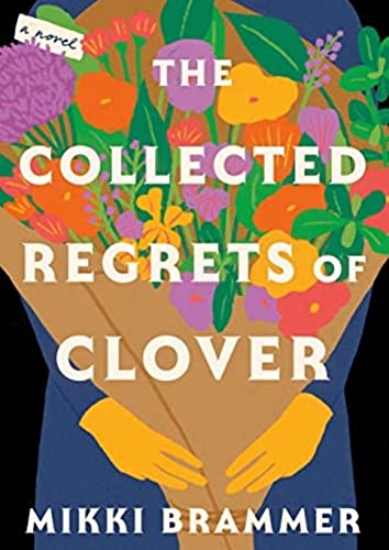 The Collected Regrets of Clover: A Novel