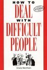 How to Deal With Difficult People