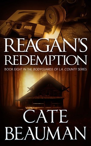 Reagan's Redemption: Book Eight In The Bodyguards Of L.A. County Series by Cate Beauman