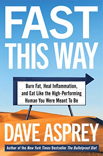 Fast This Way: Burn Fat, Heal Inflammation, and Eat Like the High-Performing Human You Were Meant to Be