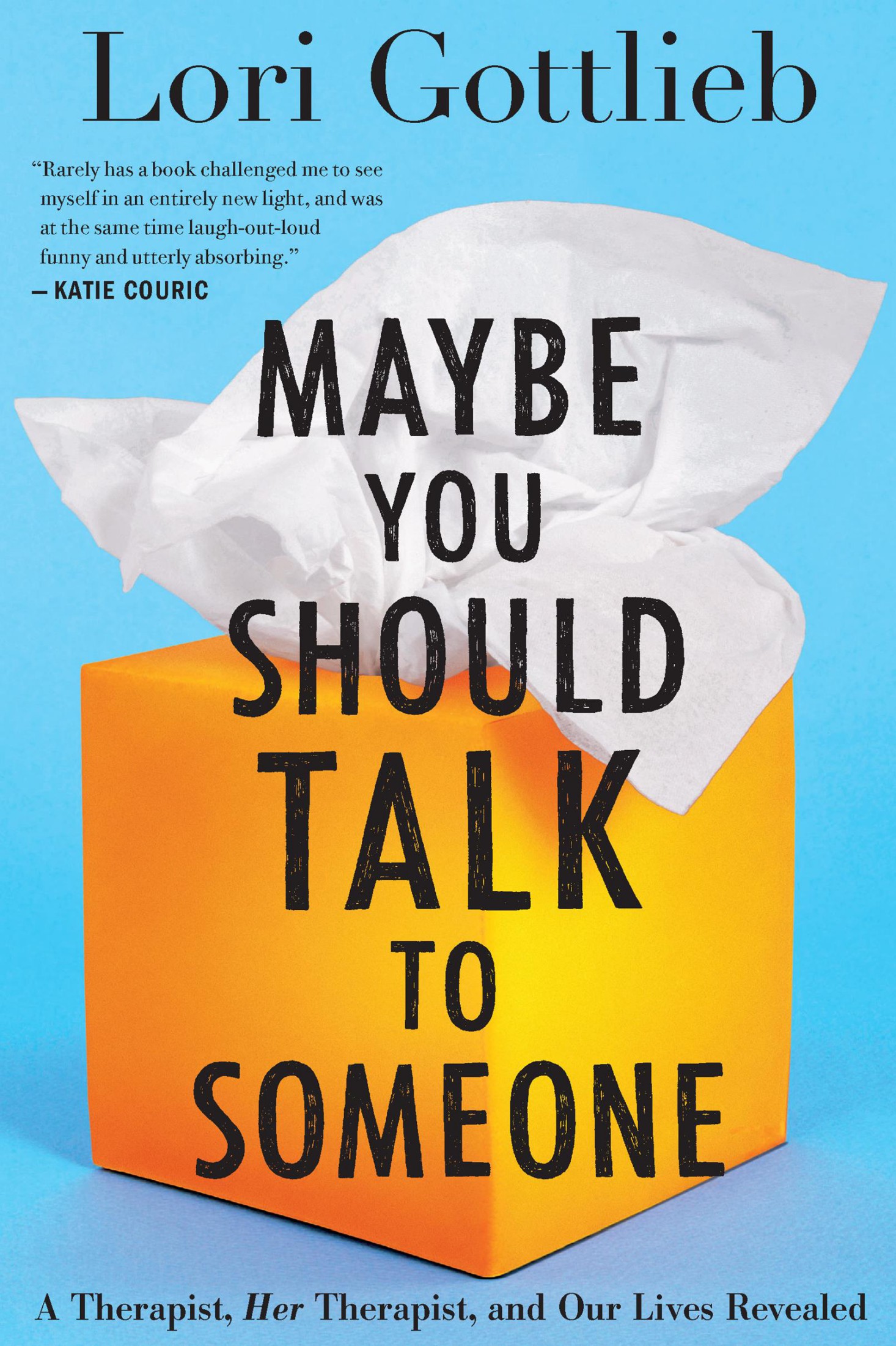 Maybe You Should Talk to Someone: A Therapist, Her Therapist, and Our Lives Revealed