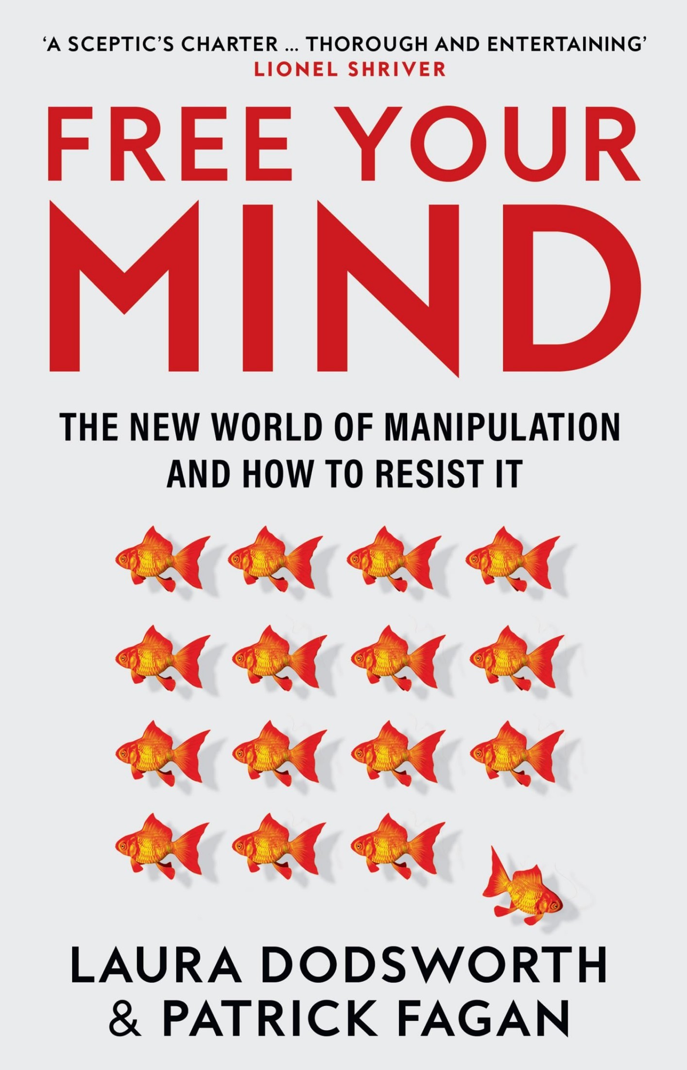 Free Your Mind: The must-read expert guide on how to identify techniques to influence you and how to resist them