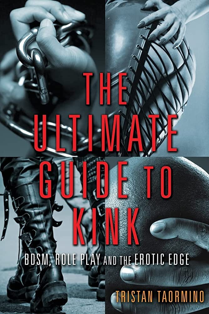 The Ultimate Guide to Kink: BDSM, Role Play and the Erotic Edge