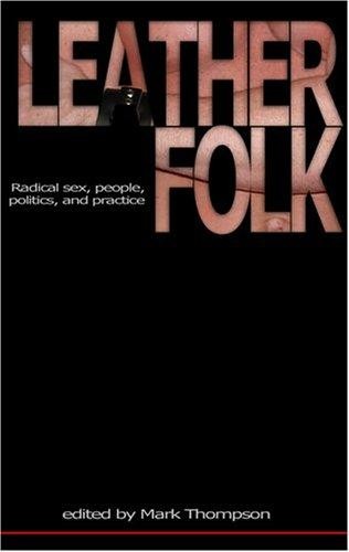 Leatherfolk: Radical Sex, People, Politics, and Practice