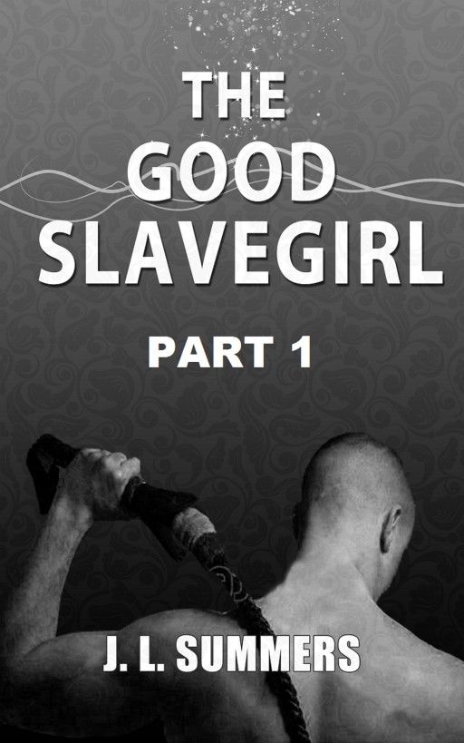 The Good Slavegirl - Part 1: Sex Slave Stories