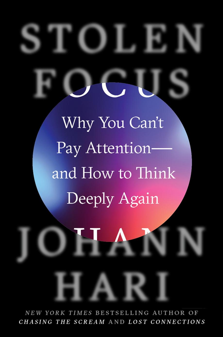 Stolen Focus: Why You Can't Pay Attention—and How to Think Deeply Again