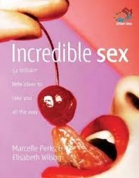 Incredible Sex: 52 Brilliant Little Ideas to Take You All the Way