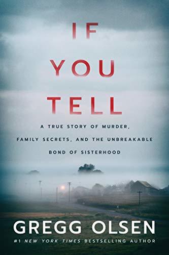 If You Tell: A True Story of Murder, Family Secrets, and the Unbreakable Bond of Sisterhood