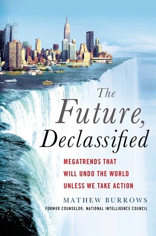 The Future, Declassified: Megatrends That Will Undo the World Unless We Take Action