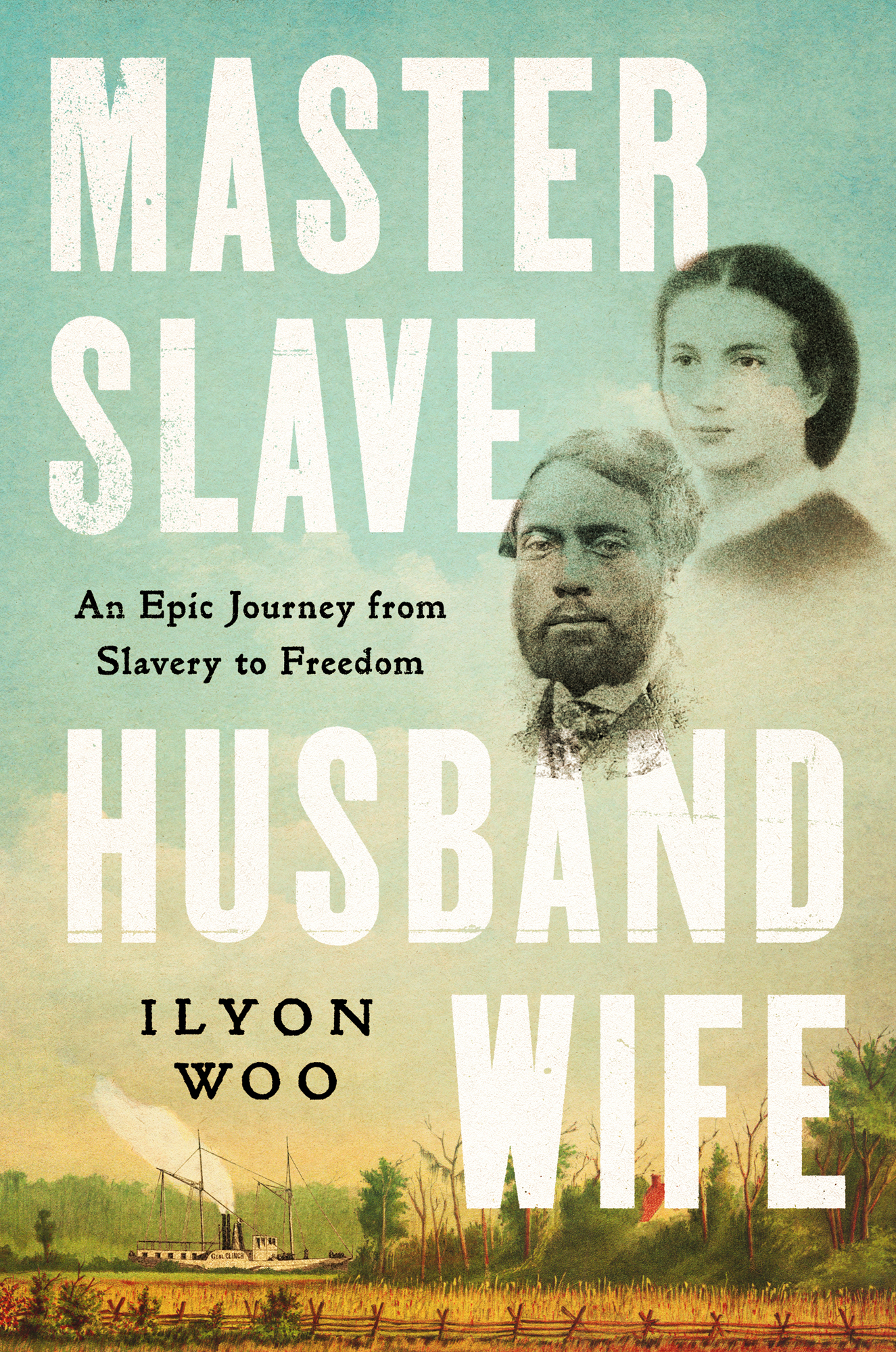 Master Slave Husband Wife: An Epic Journey From Slavery to Freedom