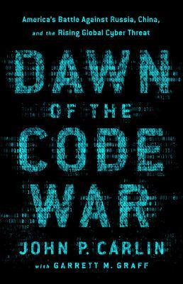 The Code War: Inside the Fight to Secure the Digital World from America's Enemies