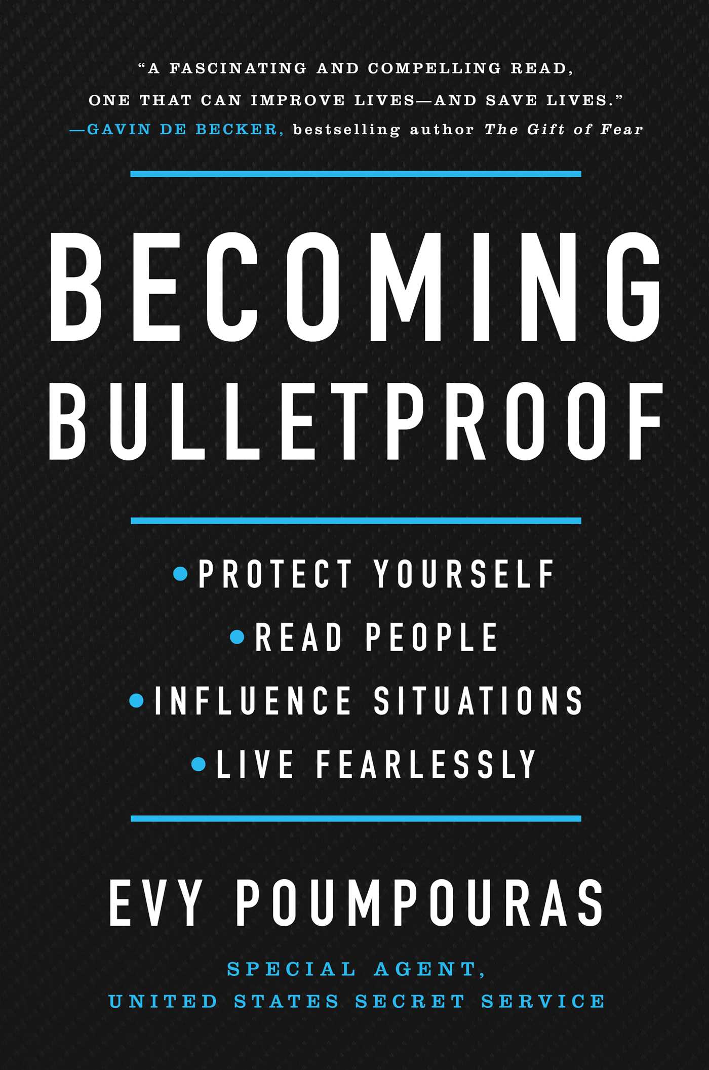 Becoming Bulletproof: Protect Yourself, Read People, Influence Situations, and Live Fearlessly