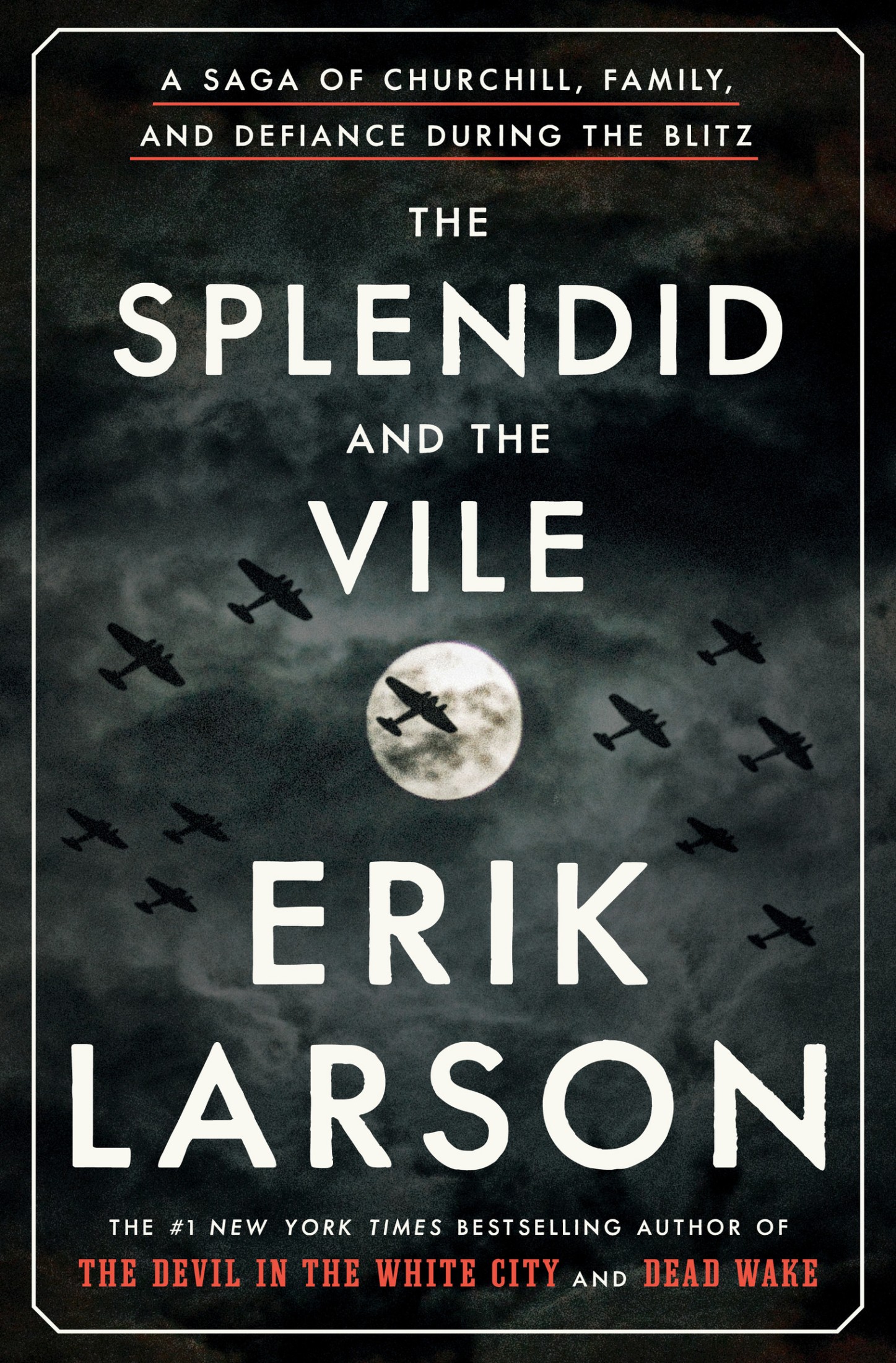 The Splendid and the Vile: A Saga of Churchill, Family, and Defiance During the Blitz