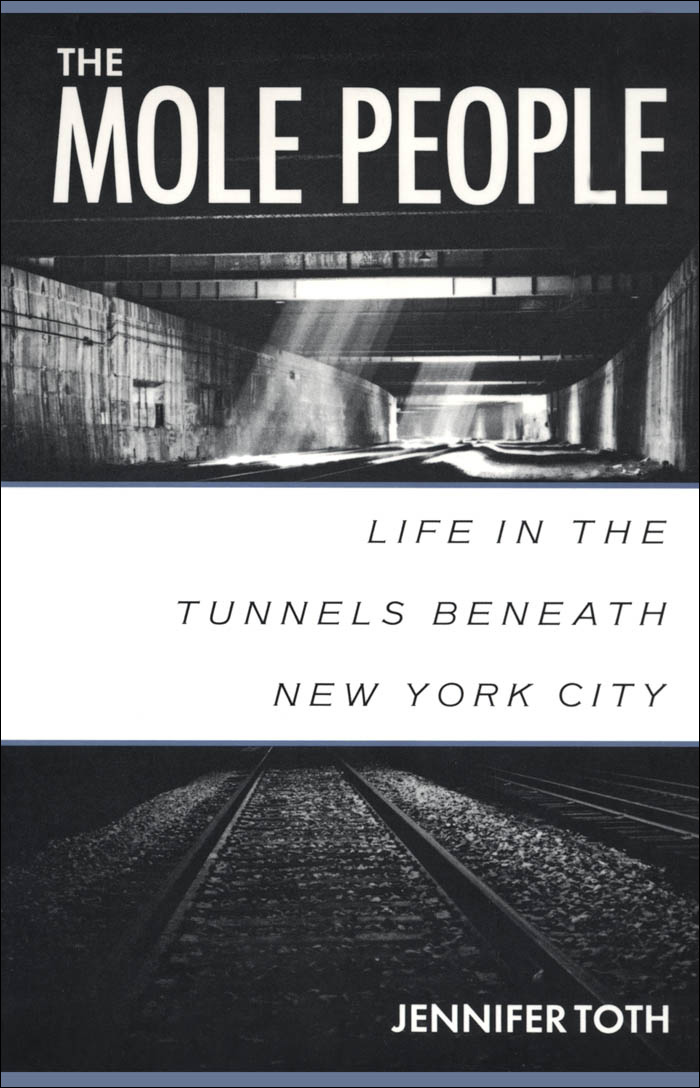 The Mole People: Life in the Tunnels Beneath New York City