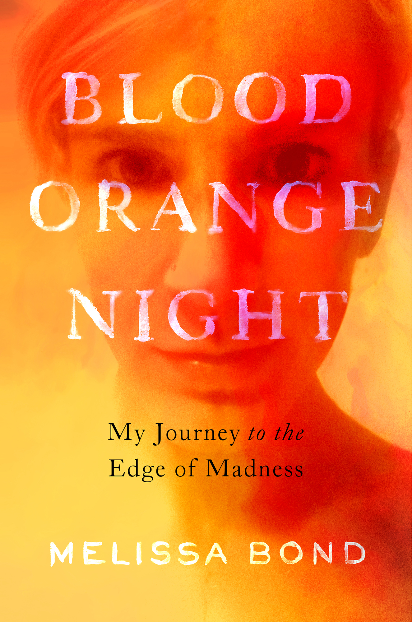 Blood Orange Night: My Journey to the Edge of Madness