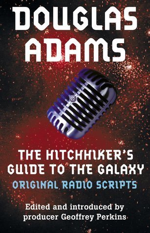 The Hitchhiker's Guide to the Galaxy: Original Radio Scripts