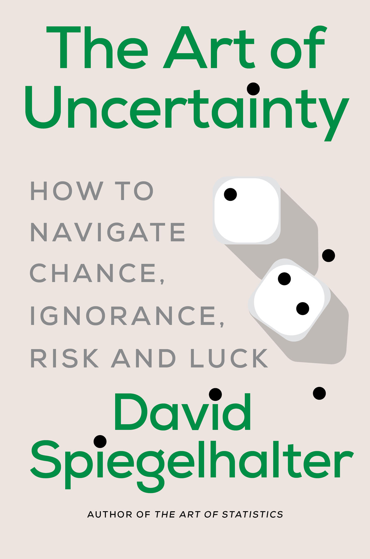 The Art of Uncertainty: How to Navigate Chance, Ignorance, Risk and Luck