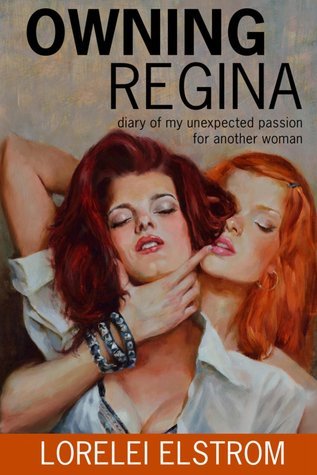 Owning Regina: Diary of My Unexpected Passion for Another Woman