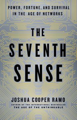 The Seventh Sense: Power, Fortune, and Survival in the Age of Networks