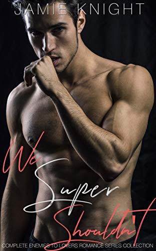 We Super Shouldn't: Complete Enemies to Lovers Romance Series Collection