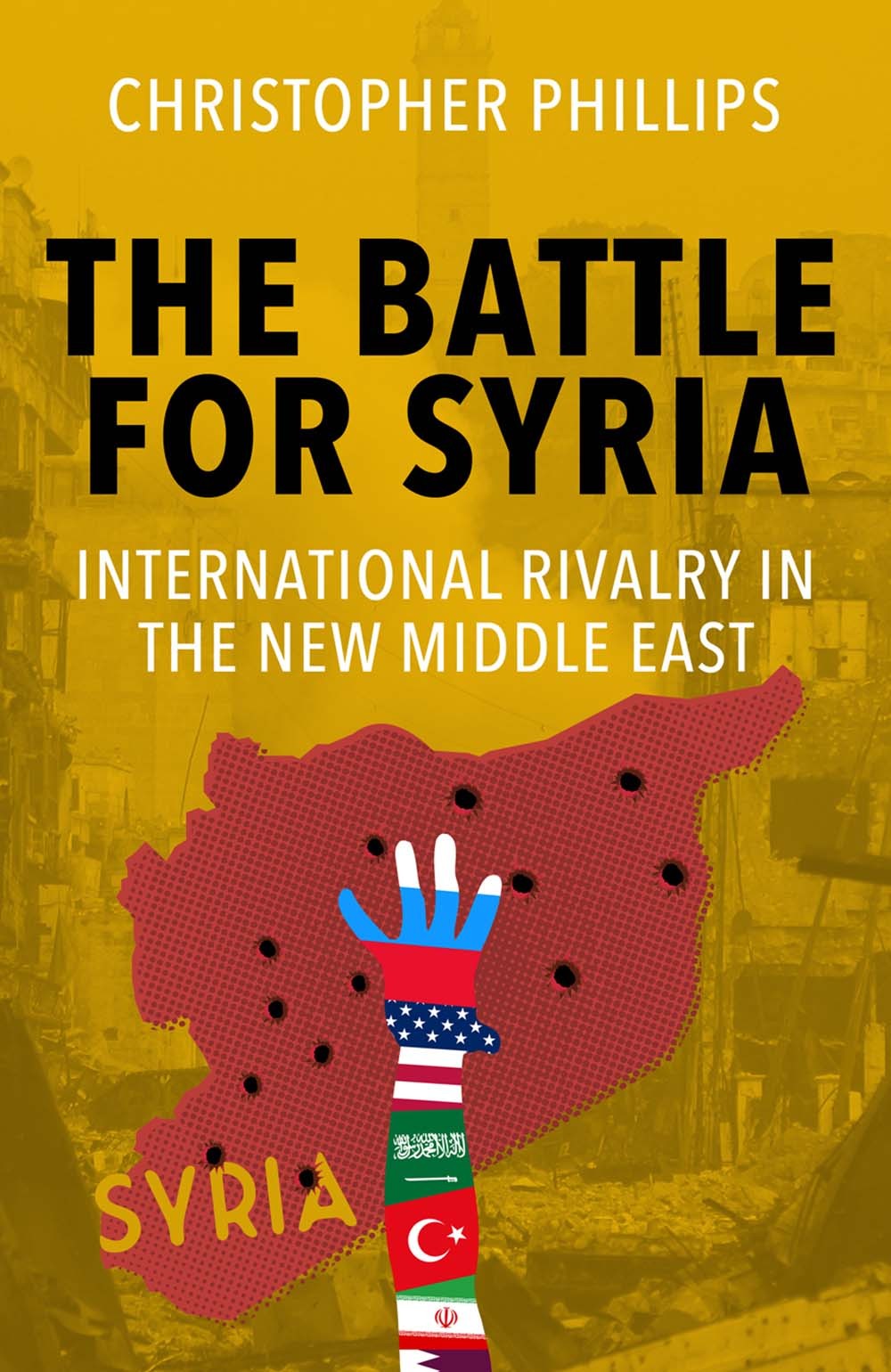 The Battle for Syria: International Rivalry in the New Middle East