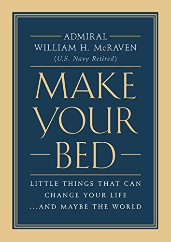 Make Your Bed: Little Things That Can Change Your Life...And Maybe the World